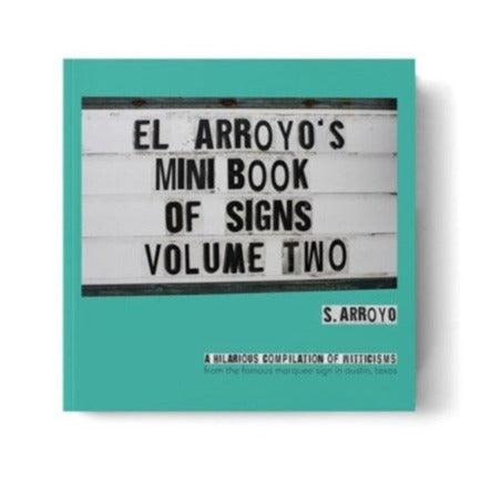 El Arroyo's Mini Book of Signs Volume Two