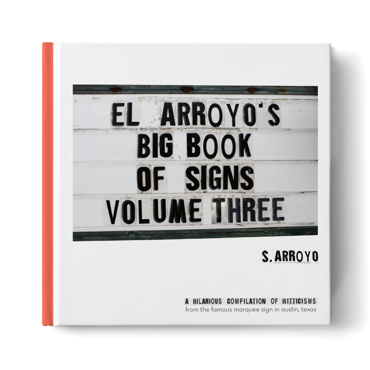 The coffee table book you will never put down! The Austin based Tex-Mex restaurant's famous marquee sign, whose black letters tell a new joke to passing motorists each day, is featured in "El Arroyo's Big Book of Signs: Volume Three." Share the love and give your friends something to laugh about!  158 signs to enjoy 8"x 8" Hardback